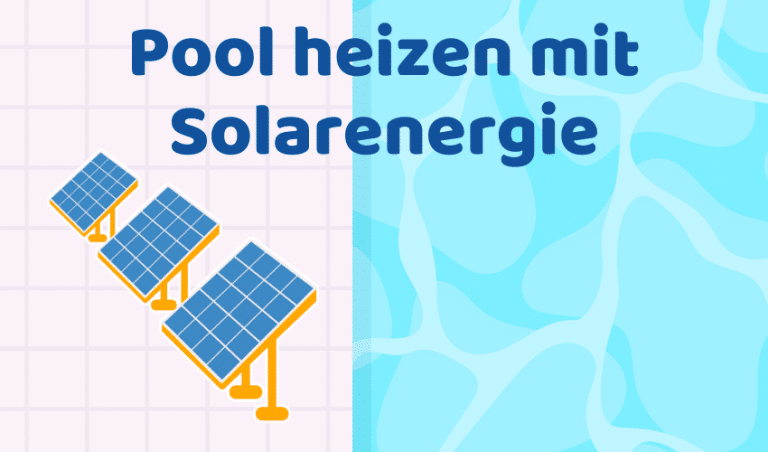 Pool heizen mit Solarenergie: Vor- und Nachteile, Kosten & Erfahrungen