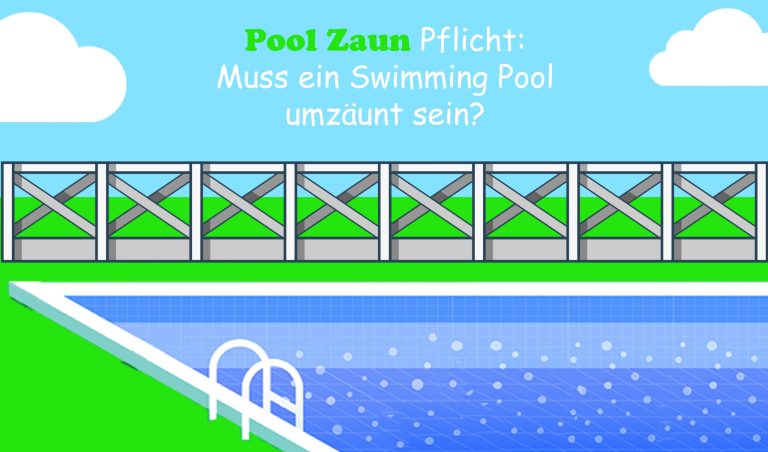 Pool Zaun Pflicht: Muss ein Swimming Pool umzäunt sein?