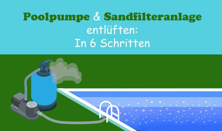 Poolpumpe & Sandfilteranlage entlüften: In 6 Schritten