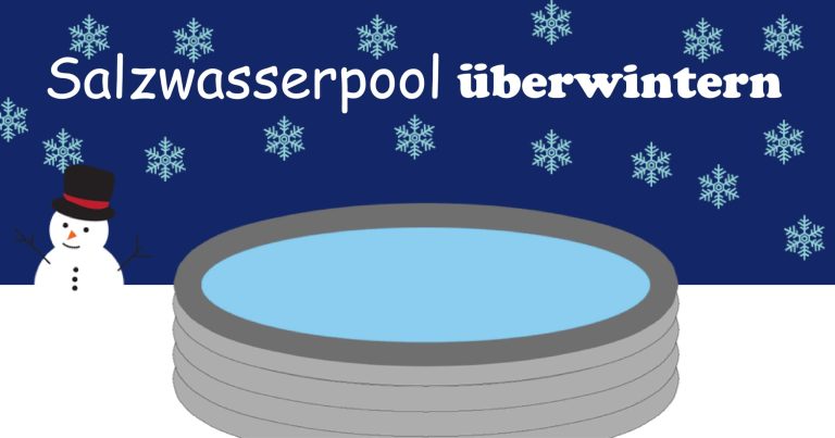 Salzwasserpool überwintern: In 10 Schritten (Anleitung)