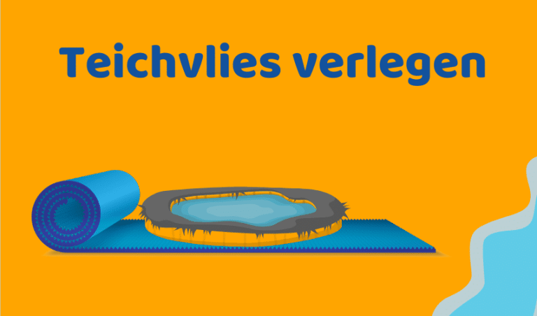 Teichvlies verlegen: So geht's (einfache Anleitung)